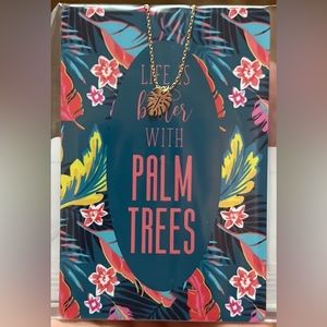 Palm Tree Necklace “Life is Better with Palm Trees”